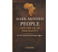Dark-Skinned People And The Lie Of Inhumanity: The Tactics Of Dehumanisation Against Africa