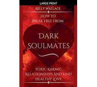 Dark Soulmates: How To Break Free From Toxic Karmic Relationships & Find Healthy Love