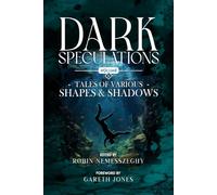 Dark Speculations: Tales of Various Shapes & Shadows Volume 2