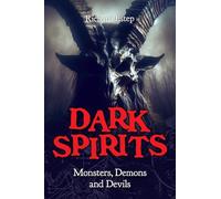 Dark Spirits: Monsters, Demons and Devils (Real Unexplained!)