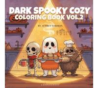 Dark Spooky Cozy Coloring Book Vol. 2: Creepy Cute and Cozy Halloween Coloring Pages for Relaxation and Fun - For Adults and Teens