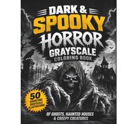 Dark & Spooky Horror Grayscale Coloring Book for Adults: 50 Haunting Grayscale Illustrations of Ghosts, Haunted Houses & Creepy Creatures (BrightNova Grayscale Coloring Books)