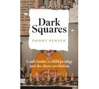 dark squares: a cult leader a child prodigy and the chess revolu tion