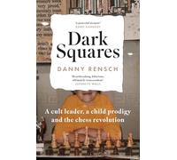Dark Squares: A cult leader, a child prodigy and the chess revolution