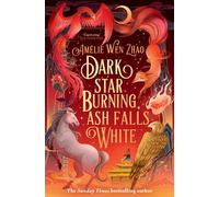 Dark Star Burning, Ash Falls White: Amelie Wen Zhao: Book 2 (Song of The Last Kingdom)