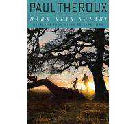 Dark Star Safari: Overland from Cairo to Capetown [Idioma Inglés]