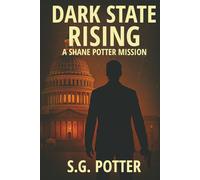 Dark State Rising: A Shane Potter Mission (Shane Potter Chronicles)