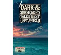 Dark & Stormy Nights: Tales Best Left Untold