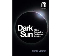 Dark Sun: A New Approach to Families and Addiction