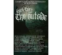 Dark Tales from the Outside: A Dark Flash Fiction Anthology: 6 (WATG Press Collection)