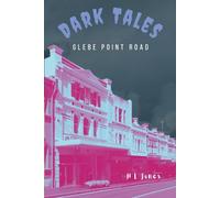 Dark Tales of Glebe Point Road: Dark History & True Crime Tales (Dark Tales of Sydney's Inner West)