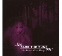 Dark the Suns - In Darkness Comes Beau