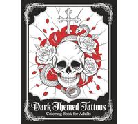 Dark Themed Tattoos Coloring Book for Adults Large Print: 60 Clean Line Art Illustrative images with Tattoo ideas (Coloring Books Black and White Line Art)