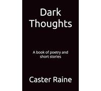Dark Thoughts: A book of poetry and short stories
