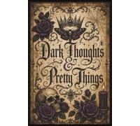 Dark Thoughts & Pretty Things: “A Gothic Journal for Dark Thoughts, Beautiful Chaos & Midnight Reflections.” The phrase beautiful chaos fits the ... the purple roses, jewels, and ornate crown.