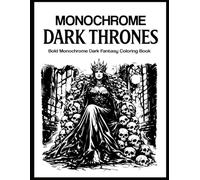 Dark Thrones: Bold Monochrome Dark Fantasy Coloring Book - Gothic Thrones, Cursed Queens, Fallen Angels & Ancient Magic, Thick Lines for Adults (Monochrome World)