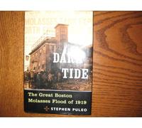 Dark Tide: The Great Boston Molasses Flood of 1919