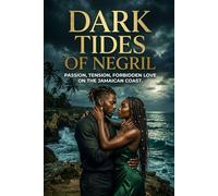 DARK TIDES OF NEGRIL: PASSION, TENSION, FORBIDDEN LOVE ON THE JAMAICAN COAST (Romance Novels)
