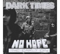 Dark Times - No Hope / The Early Eps [Vinilo]