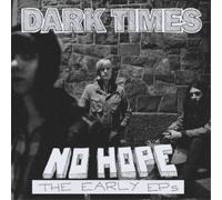 Dark Times - No Hope / The Early Eps [Vinilo]
