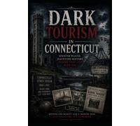 Dark Tourism in Connecticut: 2