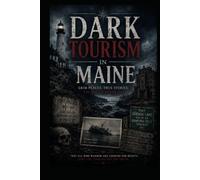 Dark Tourism in Maine