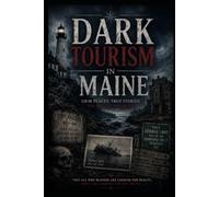Dark Tourism in Maine: 3