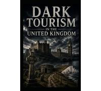 Dark Tourism in the United Kingdom