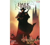 Dark Tower: The Gunslinger Born (The dark tower, 1)