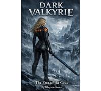 Dark Valkyrie: The Fate of the Gods (Daughter of Light and Blood)