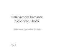 Dark Vampire Romance Coloring Book: Gothic Fantasy Coloring Book for Adults
