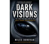 Dark Visions: The Terrifying True Story of the Ariel School UFO Encounter