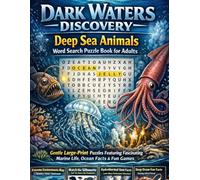 Dark Waters Discovery: Deep Sea Animals Word Search Puzzle Book for Adults: Gentle Large-Print Puzzles Featuring Fascinating Marine Life, Ocean Facts & Fun Games