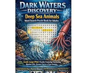 Dark Waters Discovery: Deep Sea Animals Word Search Puzzle Book for Adults: Gentle Large-Print Puzzles Featuring Fascinating Marine Life, Ocean Facts & Fun Games