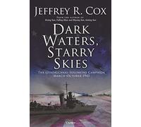 Dark Waters, Starry Skies: The Guadalcanal-Solomons Campaign, March-October 1943