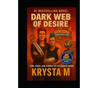 Dark Web of Desire: Code. Kinks. And a Whole Lot of Consent Forms. (Jax Dart, Space Bastard)