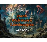 Dark Weirdcore Landscapes Art Book: A Collection of Surreal and Haunting Fantasy Worlds