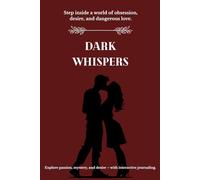 Dark Whispers: Step inside a world of obsession, desire, and dangerous love.