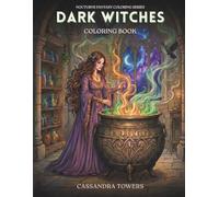 Dark Witches Coloring Book: A Gothic Fantasy Coloring Book for Adults with 50 Intricate Witch Illustrations (Nocturne Fantasy Coloring Series)