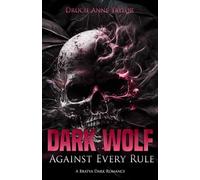 Dark Wolf: Against Every Rule: A Bratva Dark Romance (Dangerous Heroes)