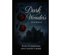 Dark Wonder's: Journaling For Dark The Romance Reader