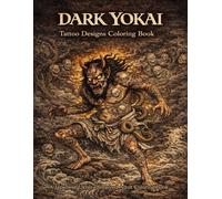 Dark Yokai Tattoo Designs Coloring Book: Japanese Mythology Adult Coloring Book with Ukiyo-e Inspired Tattoo Art | 30 Detailed Designs for Relaxation (Japanese Mythology Tattoo Coloring Series)
