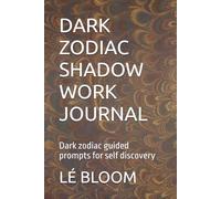 DARK ZODIAC SHADOW WORK JOURNAL: Dark zodiac guided prompts for self discovery