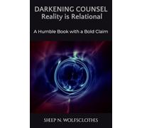 Darkening Counsel: Reality is Relational: A Humble Book with a Bold Claim