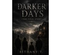 Darker Days - The Final Story: From Steam and Silence (The Darker Days series)