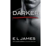 Darker : Fifty Shades Darker as Told by Christian | E. L. James