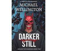 Darker Still: A Dark Stalker Romance (Descent Into Darkness)