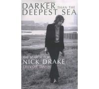 Darker Than the Deepest Sea: The Search for Nick Drake