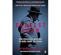 Darkest Hour: How Churchill Brought Us Back From The Brink