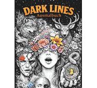 Darklines Ausmalbuch: Ein surreales Ausmalbuch für Erwachsene mit dunklen, ästhetischen Motiven - ideal für Alkoholmarker, Aquarell und Buntstifte. ... für Frauen, die Tiefe, Kunst und Ruhe suchen.